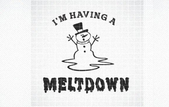 I M HAVING a MELTDOWN SVG, PNG, DXF, EPS Review