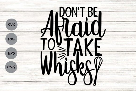 Reviewing Don t Be Afraid to Take Whisks Svg for Embroidery