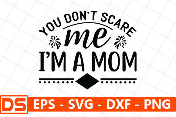 You Don’t Scare Me I’m a Mom Embroidery Review